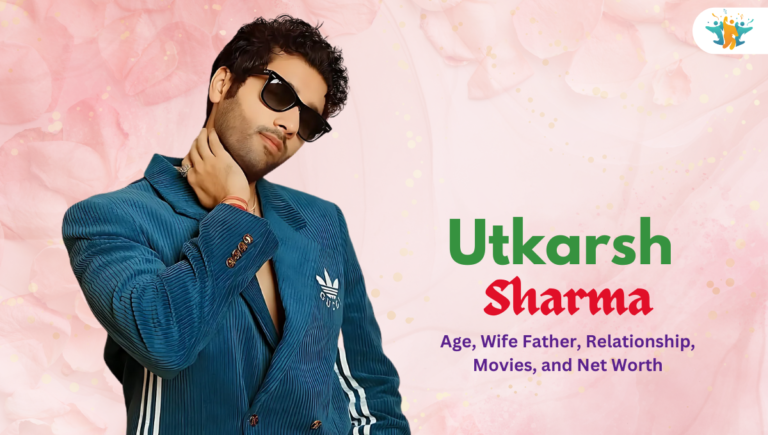 Utkarsh Sharma Age, Wife Father, Relationship, Movies, and Net Worth